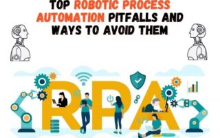 Top Robotic Process Automation Pitfalls And Ways To Avoid Them