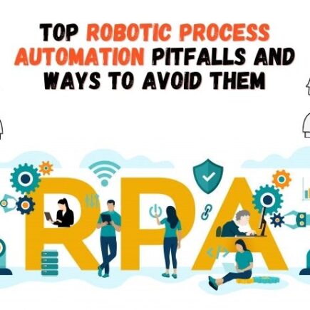 Top Robotic Process Automation Pitfalls And Ways To Avoid Them