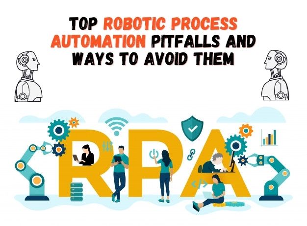 Top Robotic Process Automation Pitfalls And Ways To Avoid Them