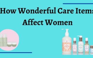 How Wonderful Care Items Affect Women