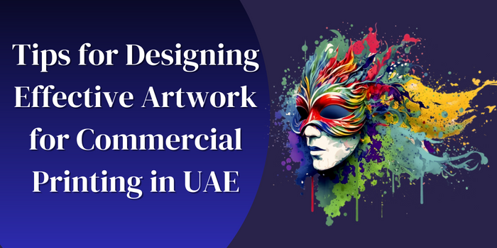 Tips for Designing Effective Artwork for Commercial Printing in UAE